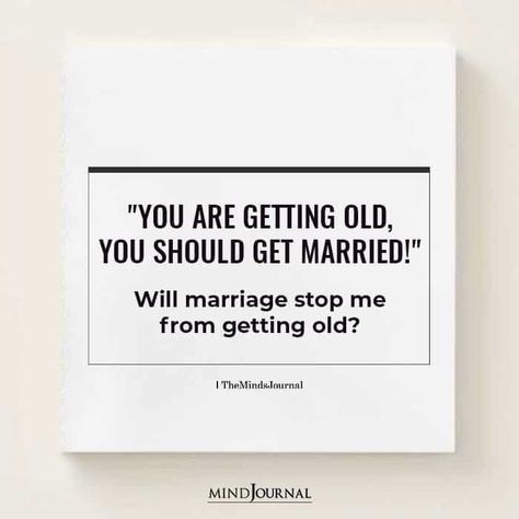 You are getting old, you should get married!” Will marriage stop me from getting old? Never Getting Married Quotes, Getting Married Quotes, Y2k Quotes, Ready Quotes, Married Quotes, Marry Me Quotes, Thought Cloud, Never Getting Married, Minds Journal