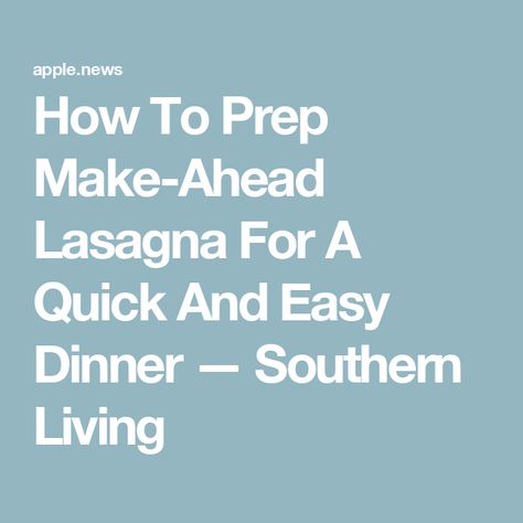 How To Prep Make-Ahead Lasagna For A Quick And Easy Dinner — Southern Living Lasagna Recipe Make Ahead, Lasagna Make Ahead And Freeze, Dinner Southern, Make Ahead Lasagna, Frozen Lasagna, How To Make Lasagna, Lasagna Noodles, Cooking Homemade, Quick And Easy Dinner