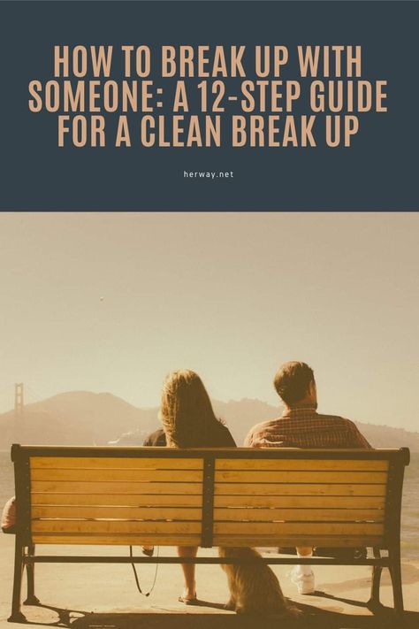 How To Break Up With Someone: A 12-Step Guide For A Clean Break Up Break Up Conversation, Best Way To Break Up With Someone, Breaking Up With A Good Guy, How To Break Up With Your Boyfriend, How To Break Up With Someone Nicely, Controlling Men, Healing From A Breakup, Breaking Up With Someone, Meeting Someone New