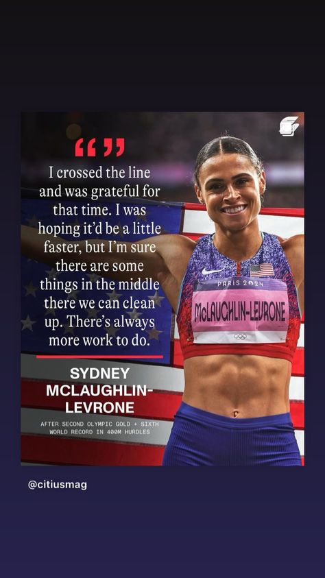 citiusmag Sydney McLaughlin- Levrone breaks down her 50.37 400m hurdles WORLD RECORD to win her second Olympic gold medal. * "There's a few things I feel like I could've cleaned up, but in the moment you're not really thinking about all of that, honestly. I'm sure Bobby (Kersee) will have some notes for me when I go back to the table, but I think overall it was a pretty good race. Definitely some things on the backend we can clean up in terms of hurdle clearance and mechanics and stuff like that, but I think the effort was there and the heart was there so that's all I can ask for." Photo: : @justinbritton Sydney Mclaughlin-levrone, Olympics Wallpaper, Athlete Aesthetic, Sydney Mclaughlin, 400m Hurdles, Track Quotes, Running Motivation Quotes, Olympic Gold Medal, Athlete Motivation