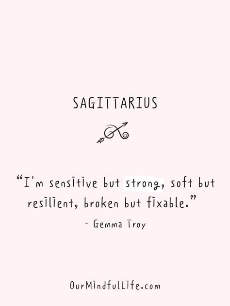 I'm sensitive but strong, soft but resilient, broken but fixable.  - Gemma Troy- Funny and savage "Sagittarius be like" quotes - ourmindfullife.com Soft But Strong Quotes, Sag Wallpaper, Sagittarius Personality Traits, Sagittarius Quotes Facts, About Sagittarius, Sagittarius Wallpaper, Sagittarius Art, Zodiac Sagittarius Facts, Sagittarius Personality