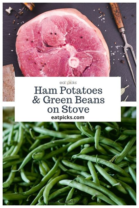 Ham Potatoes Green Beans, Ham Potatoes And Green Beans, Stove Top Green Beans, Ham Green Beans Potatoes, Ham Green Beans And Potatoes, Beans And Potatoes Recipe, Steak And Green Beans, Ham Potatoes, Ham And Green Beans