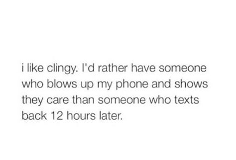 I like clingy I Like Clingy Quotes, I Like Mine Obsessed Clingy, Clingy Quotes, Clingy Girlfriend, Can I Keep You, Im Insecure, Giving Up On Love, Text Back, Post Quotes