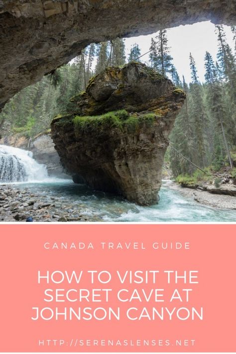 How to Find the Secret Cave at Johnston Canyon, Banff National Park | Serena's Lenses Hiking Banff, Hiking Alberta, Johnston Canyon Banff, Travel Dairy, Banff Trip, Hiking List, Alberta Travel, Johnston Canyon, Canada Travel Guide