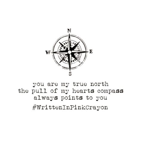 Maybe Shes Born With It Quotes, You Are My Compass Quotes, My True North Quote, You Are My True North Tattoo, Sailor Love Quotes, Compass Sayings Quotes, Mermaid Love Quotes, Compass Quotes Love, Compass Quotes Inspirational