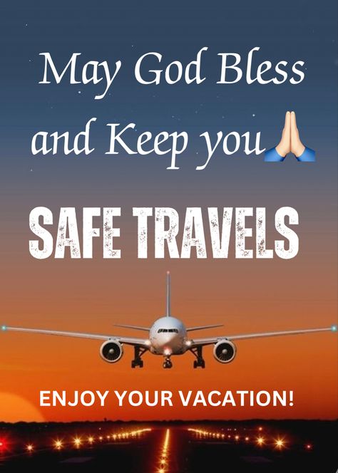 Safe Flight Wishes For Daughter, Have A Safe Trip Wishes, Safe Travels Wishing You, Safe Journey Prayer, Safe Flight Quotes, Bon Voyage Quotes, Safe Flight Wishes, Happy And Safe Journey, Safe Travels Quote