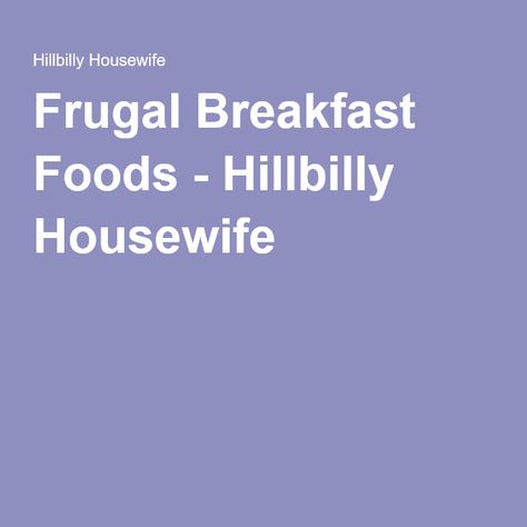 Use g free sub. Frugal Breakfast Foods - Hillbilly Housewife Hillbilly Housewife Recipes, Frugal Breakfast, Housewife Recipes, Homemade Muffins, Meal Of The Day, Breakfast Items, Breakfast Foods, Frugal Living, Recipe Of The Day