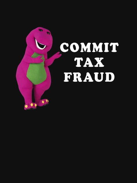 "B A R N E Y-Commit-Tax-Fraud Customize T-Shirt " Essential T-Shirt for Sale by JanSchumann | Redbubble Commit Tax Fraud, Tax Fraud, Customise T Shirt, A R, Gift Ideas, Memes, Funny, For Sale, T Shirt