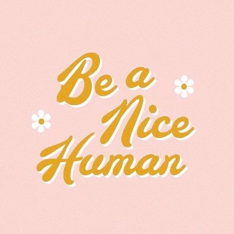 be a nice human #inspiration Happy Words, Be A Nice Human, Be Nice, Happy Thoughts, ��로고 디자인, Pretty Words, Inspirational Quotes Motivation, Cute Quotes, Riverdale