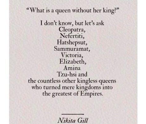 Queens without Kings Strong Female Quotes, Female Quotes, Nikita Gill, King Quotes, Sarcasm Only, Quotes Board, Strong Women Quotes, Strong Female, Good Words