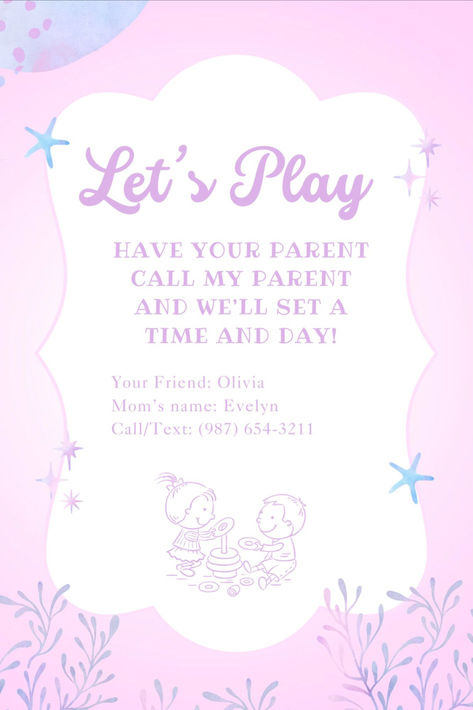 Let’s Play | Have your parent call my parent and we’ll set a time and day! | Your Friend: Mom's name Call/Text: Play Date Invitation, Date Invitation, Play Date, Girl Friend, Lets Play, Invitation Card, Digital Invitations, Card Templates, Invitation Cards