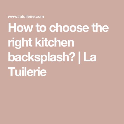 How to choose the right kitchen backsplash? | La Tuilerie How To Choose Backsplash For Kitchen, Wood Wall Covering, Coloured Grout, Matte Tile, Room Visualizer, Kitchen Splashback, Backsplash Designs, Design Rules, Bathroom Trends