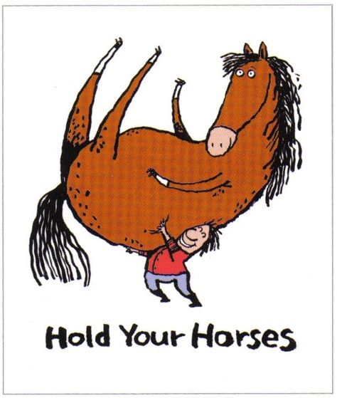 Hold Your Horses Horse Meme, Hold Your Horses, Horse Cartoon, Cartoon Artist, Horse Inspiration, Funny Horses, Horse Illustration, Horse Equipment, Horse Supplies