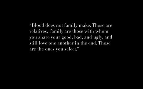 Blood Doesn't Make You Family Quotes, Blood Doesnt Make Family Quotes, Family Doesnt Have To Be Blood, Blood Doesnt Make You Family Quotes, Love My Family Quotes, Bloods Quote, Best Family Quotes, Quotes Family, Family Quote