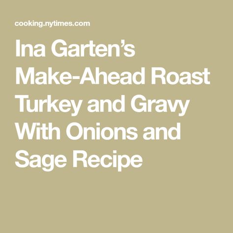 Ina Garden Gravy, Ina Garten Make Ahead Gravy, Ina Garten Gravy, Ina Garten Turkey Gravy, Ina Garden Turkey, Make Ahead Gravy Thanksgiving, Make Ahead Turkey, Make Ahead Gravy, Turkey And Gravy