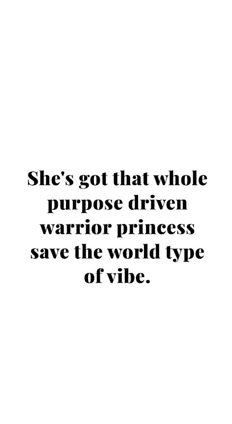 She's got that whole purpose driven warrior princess save the world type of vibe She Is A Princess Quotes, This Princess Saves Herself, Warrior Queen Quotes, Im A Princess Quotes, Women Warrior Quotes, Warrior Girl Aesthetic, Warrior Woman Wallpaper, Princess Warrior Aesthetic, Warrior Aesthetic Female