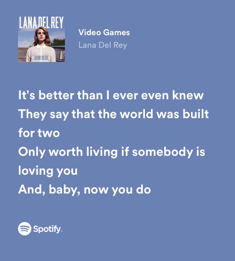 Lana del rey video games lyrics Put Me In A Movie Lana Del Rey Lyrics, Video Game Lana Del Rey, Video Games Lana Del Rey Aesthetic, Lana Del Rey Love Quotes, Lana Del Rey Blue Aesthetic, Spotify Lyrics Lana Del Rey, Video Games Lyrics, Lana Del Rey Spotify Lyrics, Spotify Captions