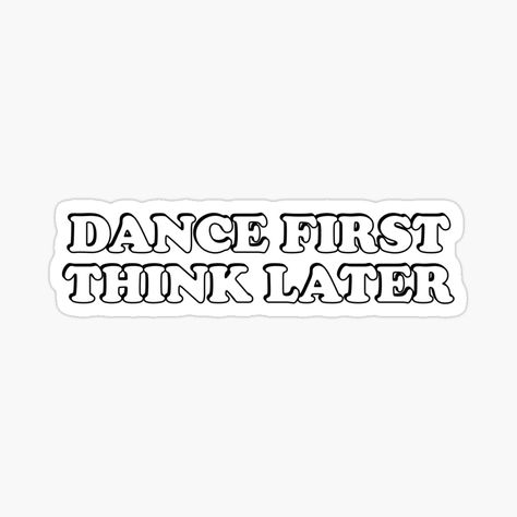 Dance First Think Later, Positive Affirmations, Affirmations, Vision Board, For Sale