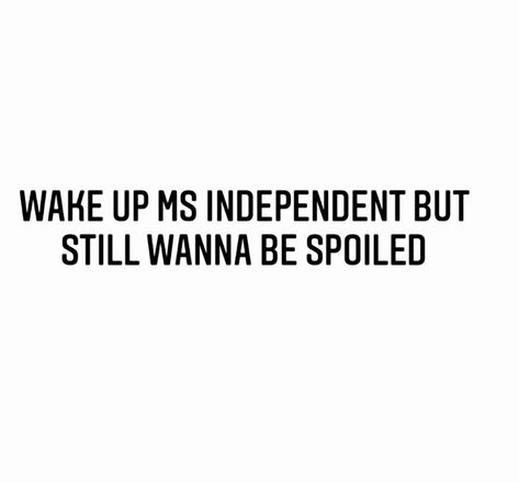 I Deserve To Be Spoiled Quotes, When He Spoils You Quotes, I Want To Be Spoiled Quotes, I Am Spoiled Quotes, Being Spoiled Quotes, I Wanna Be Spoiled Quotes, Spoiled Quotes, Funny Tv Quotes, Ready Quotes