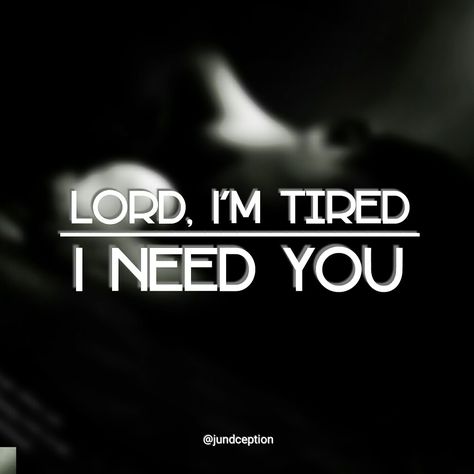 Lord, I'm tired. I NEED YOU. I Needed You Quotes, Needing You Quotes, Prayer Is Powerful, Lord Quote, Find Your Way, Bible Motivation, I'm Tired, Words Of Love, Im Tired