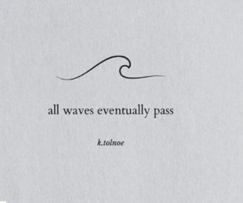 Waves With Words Tattoo, Short Qouts Alone, Life Comes In Waves Tattoo, Waves Of Emotion Quotes, Beach Tattoo Quotes, Wave Tattoo With Quote, Waves Tattoo With Words, Ocean Phrases Tattoo, Ocean Tattoos With Meaning