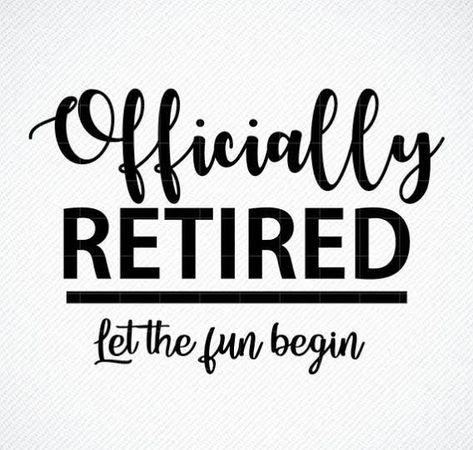 Retiring Quotes, Best Retirement Quotes, Retirement Svg, Retirement Quotes Funny, Retirement Wishes, Retirement Life, Officially Retired, Retirement Quotes, Retirement Party Decorations