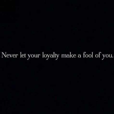 Never let your loyalty make a fool of you Stop Being A Fool Quotes, You Think I’m A Fool Quotes, Your A Fool Quotes, I’m A Fool Quotes, Fool Quotes, Dont Be A Fool, My So Called Life, Lies Quotes, Saying Quotes