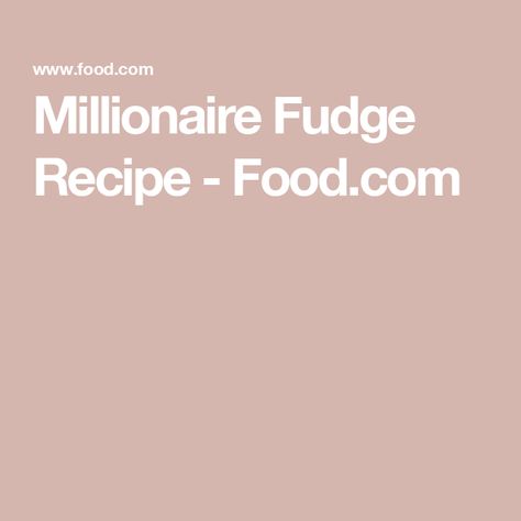 Millionaire Fudge Recipe  - Food.com Millionaire Fudge Recipe, Millionaire Fudge, Benihana Fried Rice, Leftover Mashed Potato Pancakes, Baked Sea Bass, Mashed Potato Pancakes, Gluten Free Info, Oven Baked Ribs, How To Peel Peaches