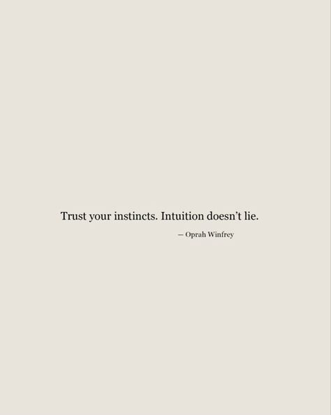 Trust Your Instincts, Oprah Winfrey, Fact Quotes, Trust Yourself, Believe In You, Me Quotes, Cards Against Humanity, Quotes, Quick Saves