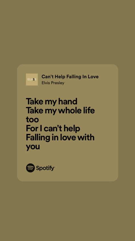 Fallen Lola Amour Spotify Lyrics, Take My Hand Take My Whole Life Too, Songs About Love Lyrics, Songs To Confess To Your Crush, Can't Help Falling In Love Spotify, Song Lyrics About Him, Elvis Quotes Lyrics, Song Lyrics For Him Love, I Can’t Help Falling In Love With You