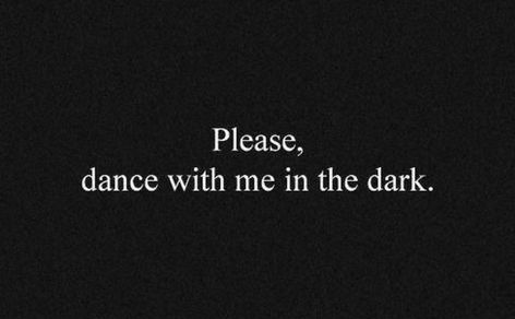 Dance With Me, Intj, Hopeless Romantic, Quote Aesthetic, Pretty Words, The Words, Writing Prompts, In The Dark, Book Quotes