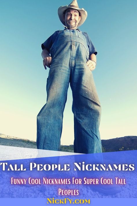 Nicknames For Tall People, Cool Nicknames, Funny Nicknames, Tall Person, Tall People, Funny Names, Person Name, You Funny, Tall Guys