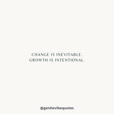 Change is inevitable, growth is intentional. 🌟 Change Is Inevitable, Affirmations, Quotes, Quick Saves