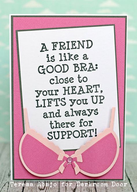 Card by Teresa Abajo using Darkroom Door Good Bra Quote Stamp! http://www.darkroomdoor.com/quote-stamps/quote-stamp-good-bra Bra Quote, Lingerie Quotes, Fragrance Quote, Stamping Techniques Card Tutorials, Door Quotes, Inspirational Quotes For Women, Stamp Projects, Friends Are Like, Get Well Cards