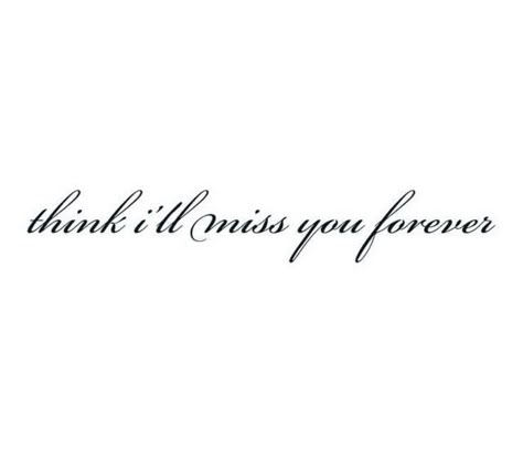 Forever With You Tattoo, Think I’ll Miss You Forever Tattoo, Ill Miss You Forever, Think Ill Miss You Forever Tattoo, Miss You Forever, Miss You Tattoo, Forever Tattoo, Tattoo Lettering Design, Vintage Poster Design