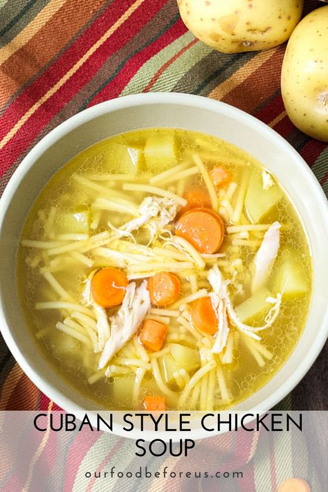 Latin Chicken Soup, Cuban Chicken Noodle Soup, Cuban Chicken Soup Recipes, Cuban Chicken Soup, Cuban Soup, International Soups, Rp Strength, Cuban Chicken, Cuban Style