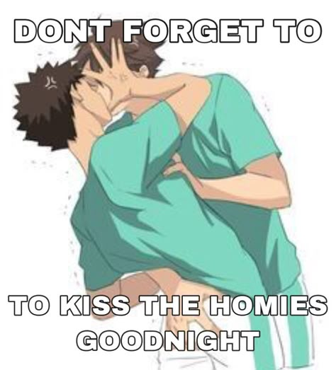 Oikawa kisses the homies goodnight Goodnight Anime Reaction, Kiss Homies Goodnight, Goodnight Anime Pics, Now Kiss Reaction Pic, We Should Kiss Reaction Pic, Goodnight Reaction Pic Funny, Silly Images Kiss, Goodnight Shawty, Cursed Goodnight Images