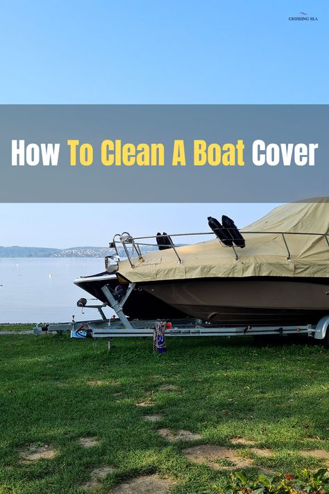 No doubt, boat covers keep dirt and spot out of your boat, but what do you do when your boat cover gets dirty? Of course, you clean it, but the question is how and with what? Boat covers are available in various materials, and if you want them to remain in good shape, you must clean them correctly. In this article, I will explain how to clean a boat cover and many other useful tips. Sailing Basics, Cleaning Mold, Boat Cleaning, Cleaning Guide, Boat Covers, What To Use, No Doubt, Useful Tips, The Question