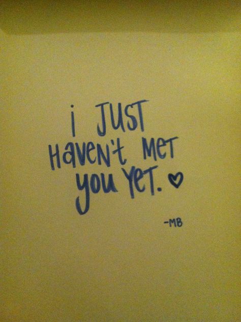 I just haven't met you yet. I Haven’t Met You Yet, Havent Met You Yet Quotes, Michael Buble Aesthetic, Send Me A Song, When Words Fail, Mountain Music, Farewell Party, Heart Songs, Music Is My Escape