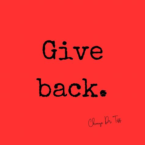 Give back. Helping others and contributing to your community creates a sense of purpose. #Giveback #ChangeDrTiff Giving Back To The Community, Sense Of Purpose, Girl Life Hacks, Give Back, Billionaire Lifestyle, Giving Back, The Community, Life Skills, Helping Others