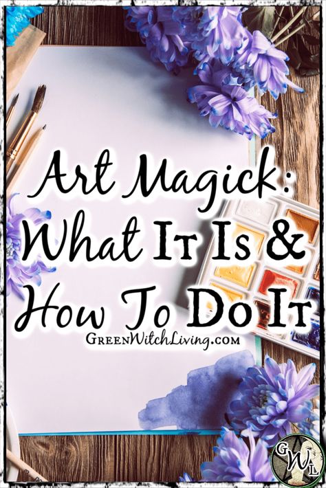 Art Magick: What It Is and How to Do It - blog.greenwitchliving.com Magick Art, Green Witchcraft, Big Magic, Wealth Dna Code, Dna Code, Art Magic, Witchy Crafts, Witchcraft For Beginners, Wealth Dna