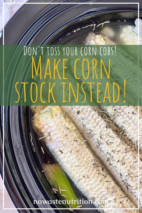 What To Do With Corn Cobs, Corn Cob Broth, Corn Cob Stock, Canning Corn On The Cob, Corn Preserving, Dehydrate Corn, Preserving Corn, Corn Broth, Creamy Sweet Corn