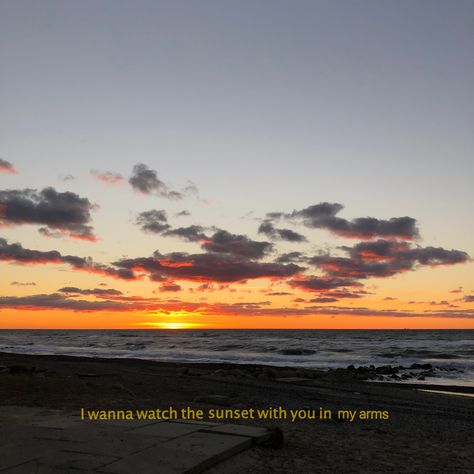 I wanna watch the sunset with you in my arms Sunset Date Quotes, Sunsets With You, Sunset With You, Sunset With You Quotes, Dope Pics, Sun Quotes, In My Arms, Watch The Sunset, Instagram Bio Quotes