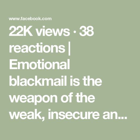 22K views · 38 reactions | Emotional blackmail is the weapon of the weak, insecure and emotionally immature.

So how do you respond to it? 

In most cases, I go for option #2.... | By Power Player Academy | Facebook Emotionally Immature, Emotional Blackmail, Sociology, Psychology