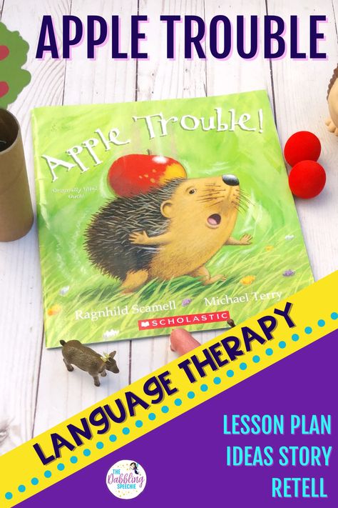 Using books in speech therapy can be a great way to plan therapy because you can adapt the book to cover a wide range of goals, including story comprehension, oral narration, grammar, vocabulary, and perspective-taking. If you are looking for a great fall book that works on all of these skills, you will want to check out Apple Trouble by Ragnhild Scamell! Speech Therapy Themes, Speech Lessons, Retelling Activities, Preschool Apple Theme, Fall Lesson Plans, Preschool Speech Therapy, Diy Apple, Story Props, Apple Preschool