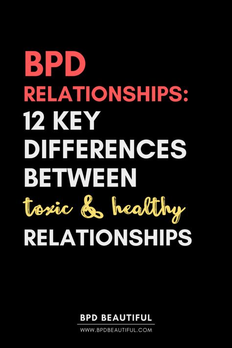 BPD Relationships: Healthy v. Toxic Traits Bpd Quotes Relationships, Back From The Borderline, Traits Of Borderline Personality, Signs Of Bpd, Dating Someone With Bpd, Bpd Relationships, Symptoms Of Bpd, Toxic Traits, Dv Survivor