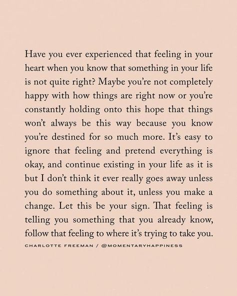 Charlotte Freeman on Instagram: "The first step of living an authentic life is listening to what your heart is trying to tell you ✨ Have you ever experienced that feeling in your heart when you know that something in your life is not quite right? Maybe you’re not completely happy with how things are right now or you’re constantly holding onto this hope that things won’t always be this way because you know you’re destined for so much more. It’s easy to ignore that feeling and pretend everything i Pretending To Be Okay, Okay Quotes, Charlotte Freeman, Belief Quotes, Authentic Life, Quotes About Everything, What Is Coming, That Feeling, Be Okay