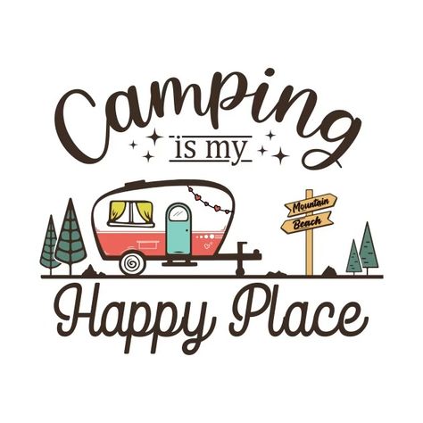 CAMPING IS MY HAPPY PLACE - Camping Life - T-Shirt | TeePublic Camping Is My Happy Place, Secret Lovers Quotes, Camper Quotes, Adventure Life, Happy Camp, Camping Quotes, Secret Lovers, Boutique Ideas, Camping Destinations