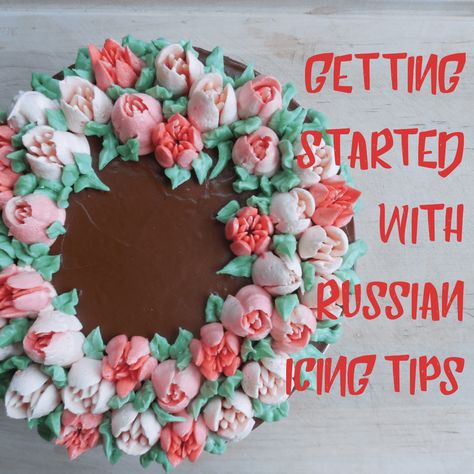 Best Frosting For Russian Piping Tips, How To Use Russian Piping Tips, Russian Tips Piping, Cakes Using Russian Piping Tips, Using Russian Decorating Tips, Russian Piping Tips Cake, Cake Decorating With Russian Tips, Russian Cake Decorating Tips, Russian Cake Decorating