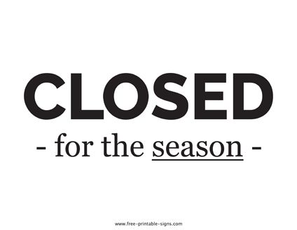 Get this printable closed for the season sign and hang it outside of your establishment informing visitors or pedestrians that you will not conduct any business during that season. Closed For The Season Sign, Closed For Holidays Sign, Closed Due To Inclement Weather, Please Close The Door Sign, Please Keep Gate Closed Sign, Do Not Enter Sign, Closed Signs, For Sale Sign, Printable Signs